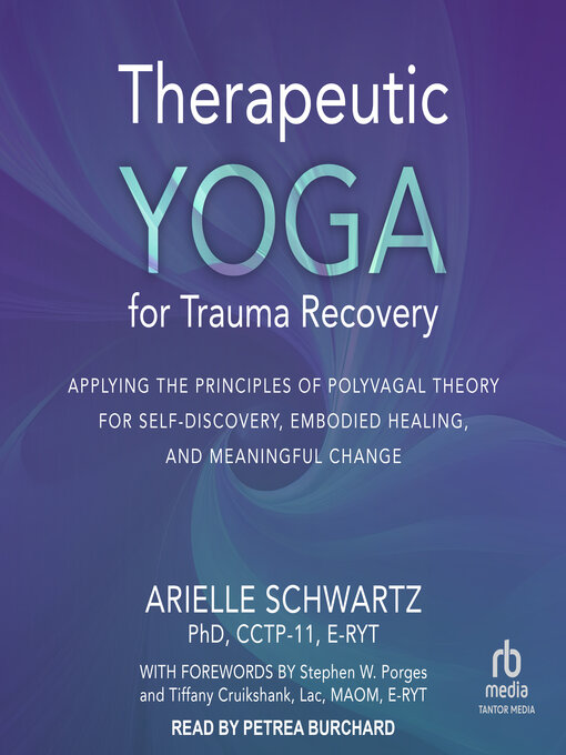 Title details for Therapeutic Yoga for Trauma Recovery by Arielle Schwartz, PhD, CCTP-11, E-RYT - Wait list